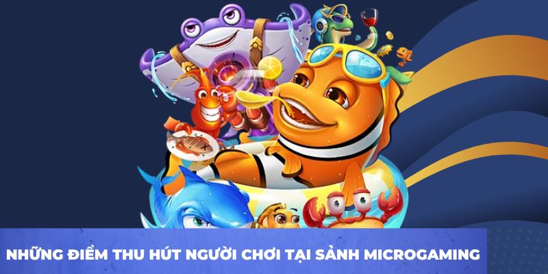 Những điểm thu hút người chơi tại sảnh Microgaming